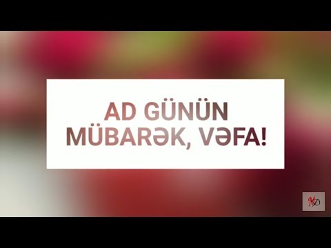 AD GÜNÜN MÜBARƏK, VƏFA!   İsmə Uyğun Ad Günü Videoları