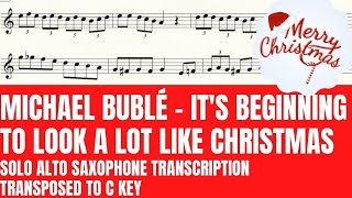 Michael Bublé - It's Beginning To Look A Lot Like Christmas - Alto Sax Sheet Music (Trans to C Key) chords