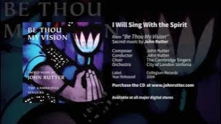 I will sing with the spirit - John Rutter, The Cambridge Singers, City of London Sinfonia
