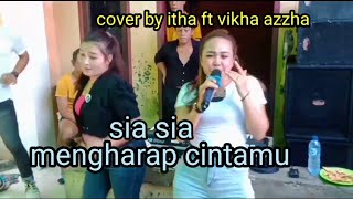 đź”—sia sia mengharap cintamu,,cover neng itha feat vikha azzha orhen ARJUN music