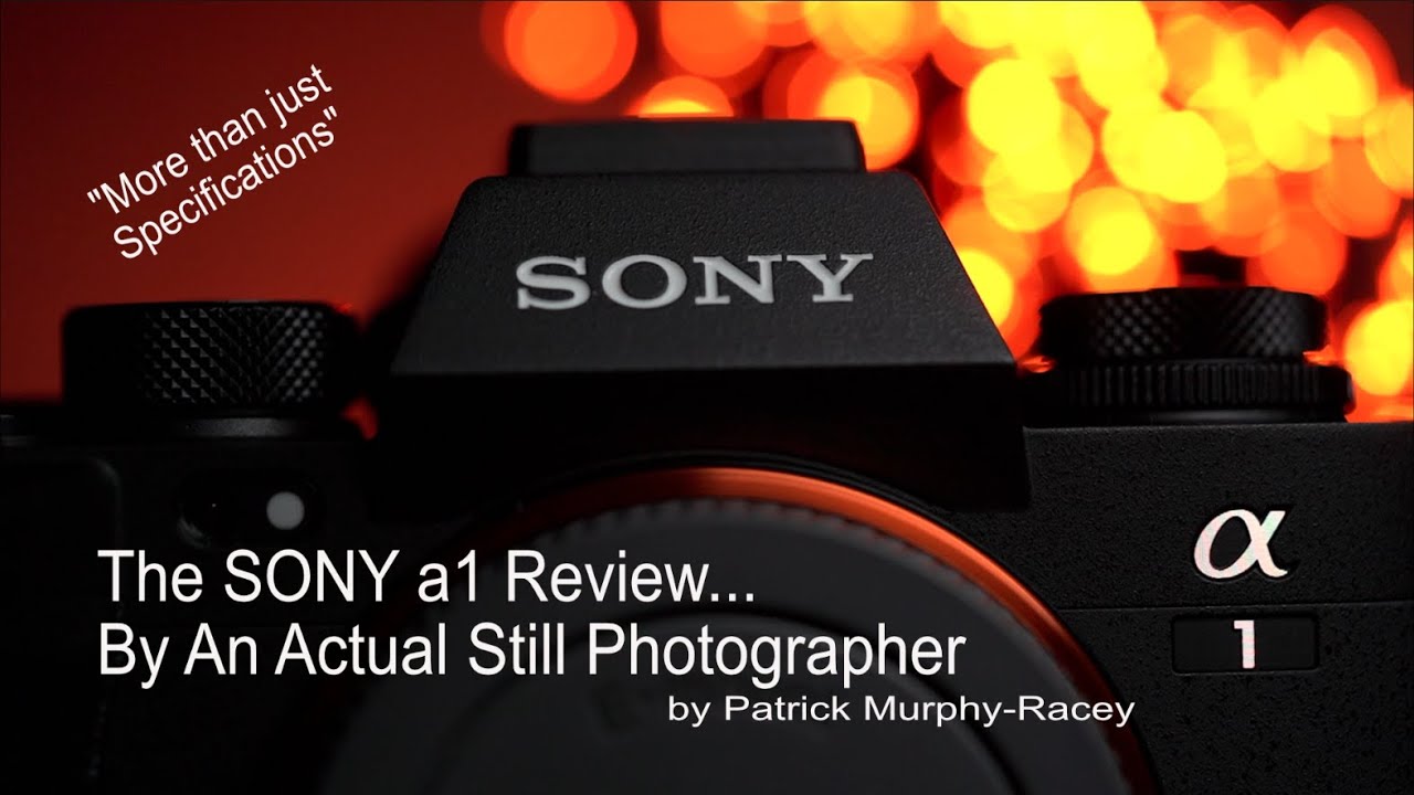 Sony a1 Review by an Actual Professional Still Photographer, by Patrick Murphy-Racey