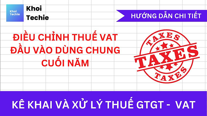 Cách hạch toán điều chỉnh thuế gtgt đầu vào năm 2024