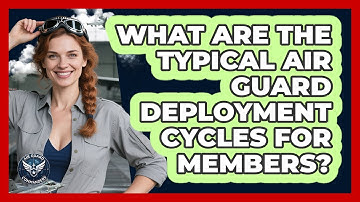What Are The Typical Air Guard Deployment Cycles For Members? - Air Guard Commanders