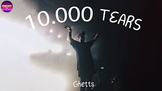 Ghetts - 10,000 Tears (Lyrics) | Chill Plus