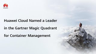 Magic Quadrant for Container Management 2025 Huawei Cloud Gartner