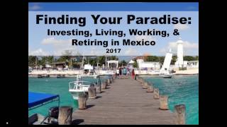 Find Your Paradise: Investing, Living, Working, & Retiring in Mexico