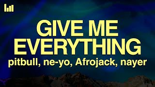 Pitbull - Give Me Everything (Lyrics) feat Ne-Yo, AFROJACK, Nayer