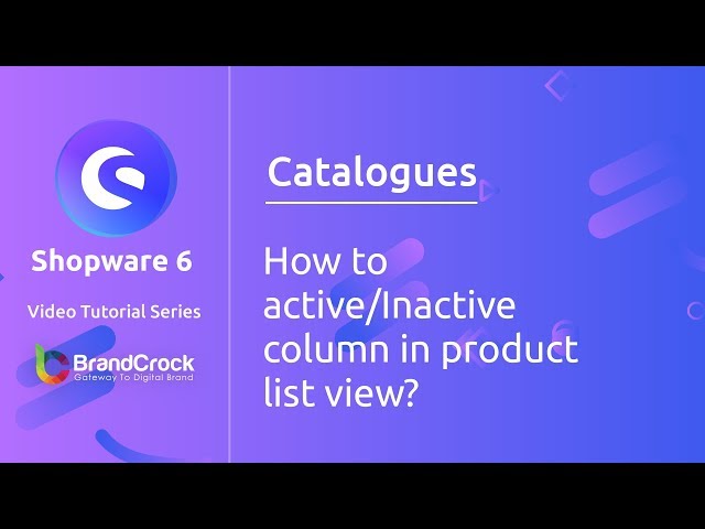 Shopware 6 tutorials : How to Active/Inactive columns in Product List view?