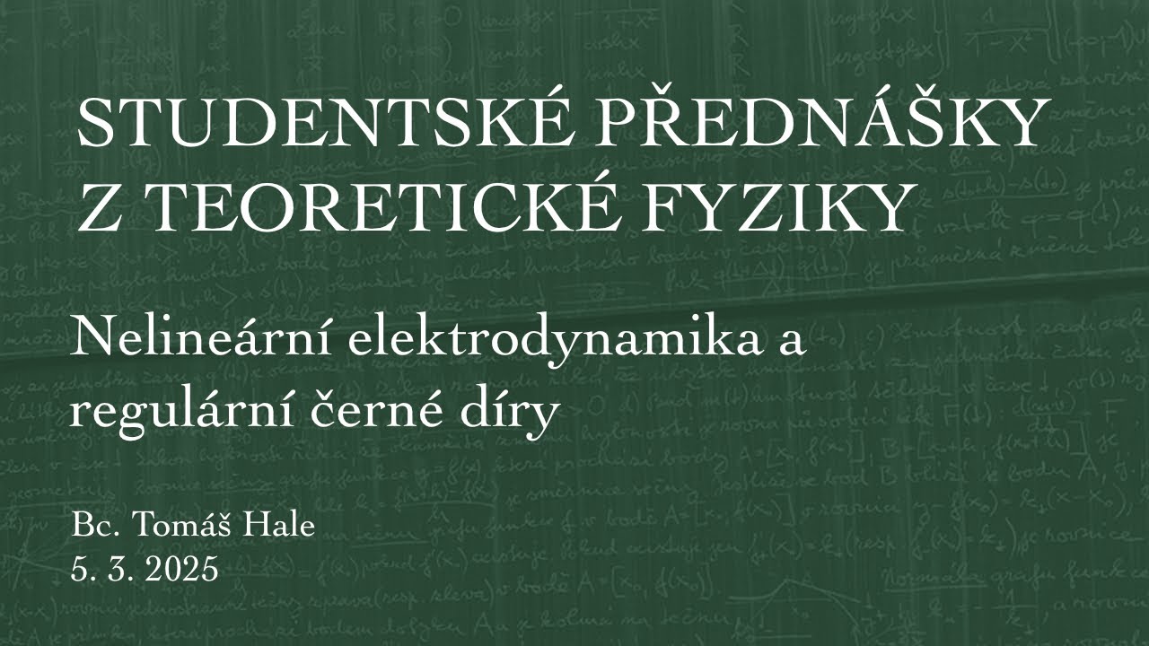 Tomáš Hale – Nelineární elektrodynamika a regulární černé díry [SPTF 23.4.2025]