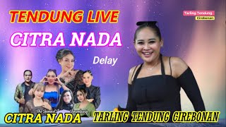 CITRA NADA LIVE DELAY DESA PULOLAMPES // KEC.BULAKAMBA - KAB.BREBES 2025
