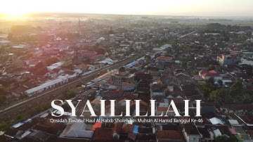 Syailillah | Qosidah Tawasul Haul Al Habib Sholeh bin Muhsin Al Hamid Tanggul | Drone View