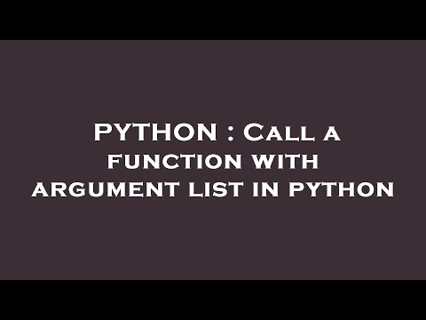 PYTHON : Call a function with argument list in python