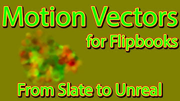 Motion Vectors for Flipbooks with Slate Editor