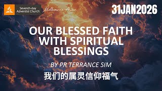Our Blessed Faith with Spiritual Blessings | Pr Terrance Sim | MASDAC Worship | 31JAN2026