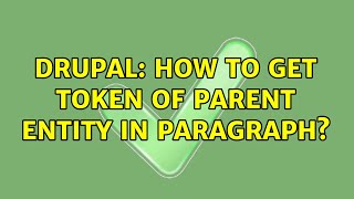 Drupal: How to get token of parent entity in paragraph? (2 Solutions!!) Net Worth