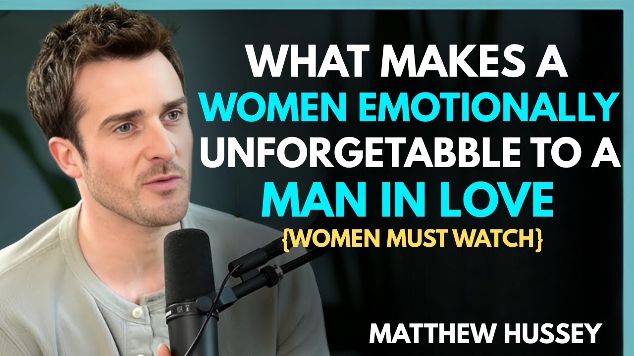 What Makes a Woman Emotionally Unforgettable to a Man in Love | Matthew Hussey Relationship Advice