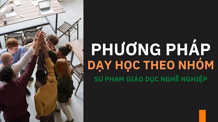 Phương pháp hướng dẫn học sinh tự học theo nhóm năm 2024