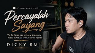 DICKY RM - Percayalah Sayang (Official Music Video)