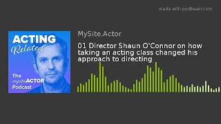 Download Lagu Director Shaun O’ Connor on how taking an acting class changed his approach to directing MP3