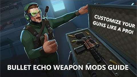 Bullet Echo Gun Mods Explained 🔧 | Full Weapon Tuning Guide