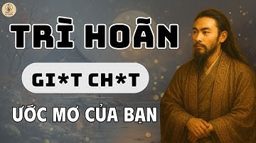 Trì hoãn gi*t ch*t ước mơ của bạn - Bạn có từng cảm thấy mình không còn ước mơ? | TRIẾT LÝ CỔ NHÂN