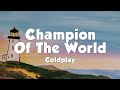 Coldplay - Champion Of The World (Lyrics)