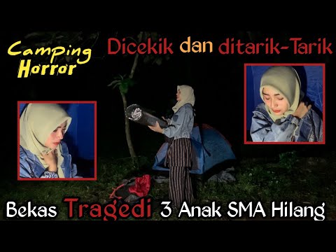 CAMPING HORROR- Dicekik Makhluk Astral penunggu GUNUNG || Bekas 3 Anak SMA hilang Tak Ditemukan