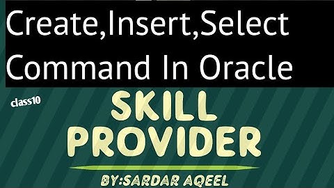 10. Create table,Insert ,select command in oracle database