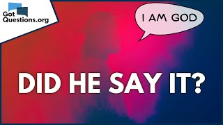 Did Jesus say He is God?  |  GotQuestions.org