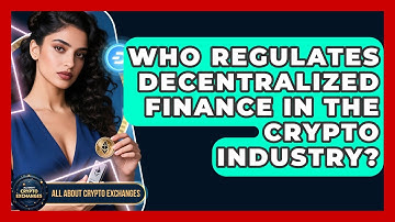 Who Regulates Decentralized Finance in the Crypto Industry? - All About Crypto Exchanges