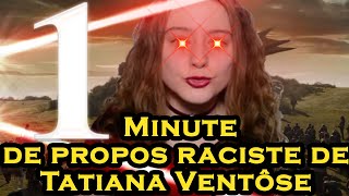 Bonus : 1 Minute de propos RACISTE de Tatiana Ventôse