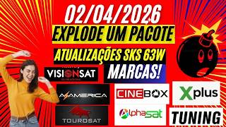 ATUALIZAÇÕES   SKS 63W   ON, AZAMERICA CINEBOX, ALPHASAT,X PLUS,VISIONSAT,TOUROSAT 02/04/2026