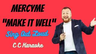 MercyMe "Make It Well" (Christian Karaoke)