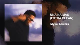 Myke Towers - Una Na Mas (Extra Clean)