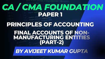 CA/CMA Foundation|Lecture 28|Final Accounts of Non-Manufacturing Entity(Part-2)| Avijeet Kumar Gupta