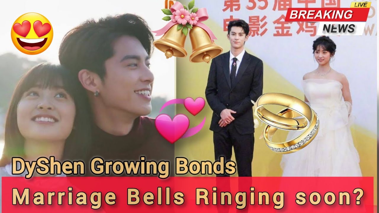 DYLAN WANG & SHEN YUE GROWING BONDS. Marriage Bells Ringing Soon? Fans are wondering. ❤️💍