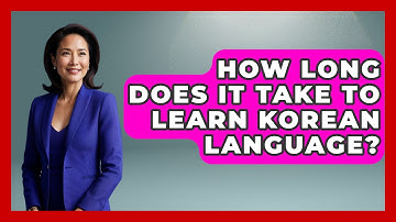 How Long Does It Take To Learn Korean Language? - The Language Library