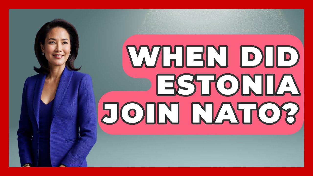 When Did Estonia Join NATO? - International Policy Zone