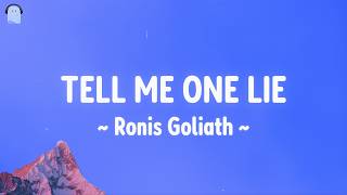 Tell Me One Lie  ronisgoliat S