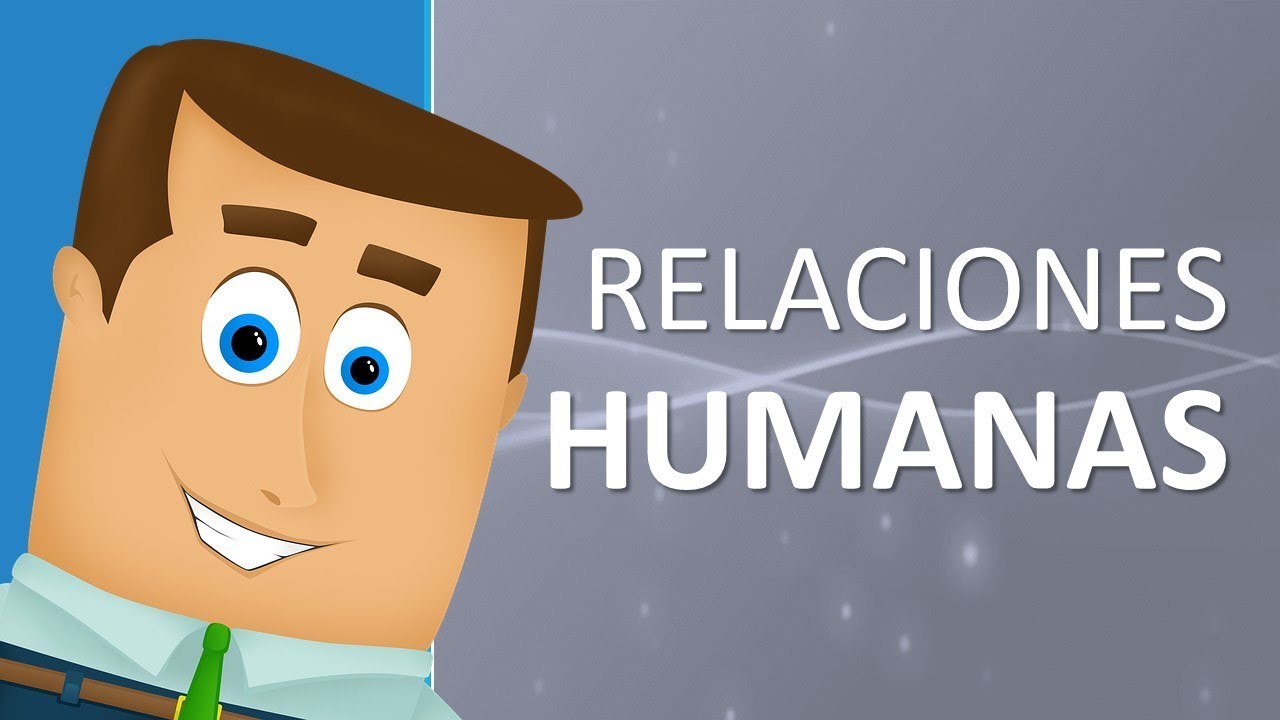  Qu Son Las Relaciones Humanas YouTube