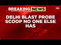 Delhi Blast Probe: Chats Reveal Accused Dr Adil's Desperate Pleas For Money For Attack | India Today