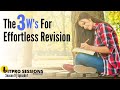 The 3Ws For Effortless Revision
