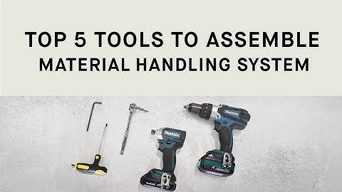 Top 5 Tools to Assemble Material Handling System