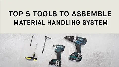 Top 5 Tools to Assemble Material Handling System