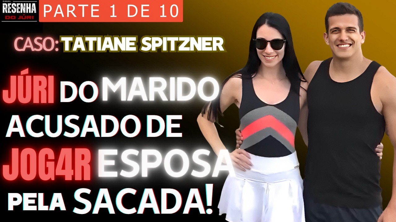 █JÚRI █Parte 1█Caso Advogada Tatiane Spitzner: Luis Felipe Manvailer foi a Júri  por M4T'4R a Esposa