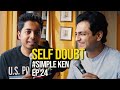 Simple Ken Podcast | EP 24 - Self Doubt Feat. Aakash Gupta