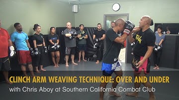 Clinch Arm Weaving Technique: Over and Under with Chris Aboy