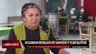 Kocasından devraldığı köy kahvesini 17 yıldır işletiyor