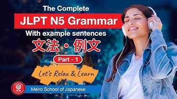 The Complete JLPT N5 Grammar with example sentences - Part 1