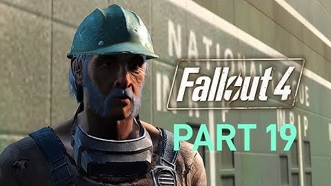 FALLOUT 4 PLAYTHROUGH PART 19 - NO COMMENTARY 